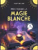 PRATIQUER LA MAGIE BLANCHE OZALEE